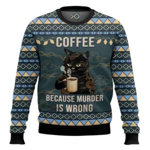 Black Cat Coffee Because Murder Is Wrong Ugly Christmas Sweater