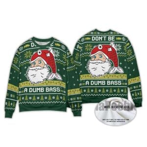 2025 Don't Be A Dumb Bass Ugly Christmas Sweater 2 Dont Be A Dumb Bass Ugly Christmas Sweater2
