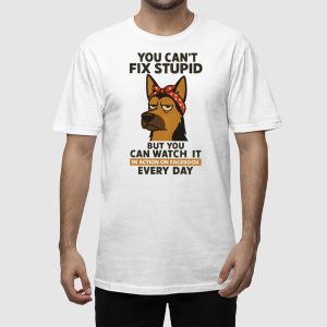 You Cant Fix Stupid German Shepherd Shirt 2