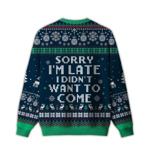 2025 Sorry I'm Late I Didn't Want To Come Blue Ugly Christmas Sweater 1 Sorry Im Late I Didnt Want To Come Blue Ugly Christmas Sweater1
