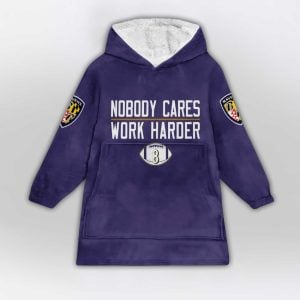 Jackson 8 Ravens Nobody Cares Work Harder Blanket Hoodie1