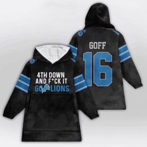 Goff 16 4th Down And Fck It Go Lions Blanket Hoodie