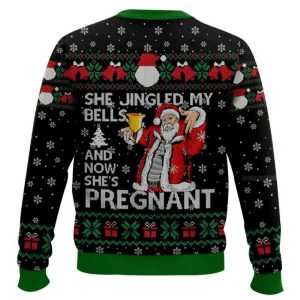 She Jingled My Bells And Now Shes Pregnant Ugly Christmas Sweater1
