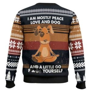I Am Mostly Peace Love And Dog And A Little Go Fuck Yourself Ugly Christmas Sweater1