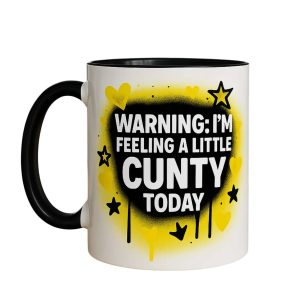 Warning I’m Feeling A Little Cunty Today Mug