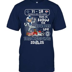 31 28 Chiefs This Is The Cowboys Love Thanksgiving 2025 Shirt1