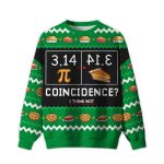 2025 3.14 PI Coincidence I Think Not Ugly Christmas Sweater