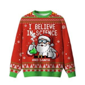 I Believe in Science and Santa Ugly Christmas Sweater
