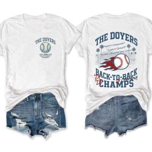 2025 The Doyers Dodgers Back To Back World Series Champions Tee