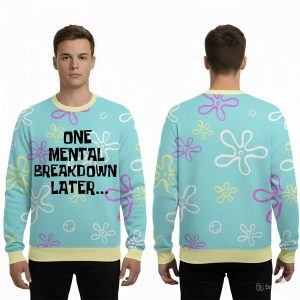 One Mental Breakdown Later Ugly Christmas Sweater