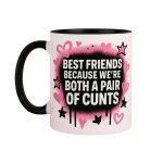 Best Friends Because We're Both A Pair Of Cunts Mug