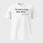 Carla Connor Go Back To Being Dead Becky Shirt
