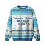 2025 Christmas Calories Don't Count Right Ugly Christmas Sweater