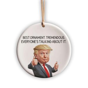 Trump Best Ornament Tremedius Everyones Talking About It Ceramic1