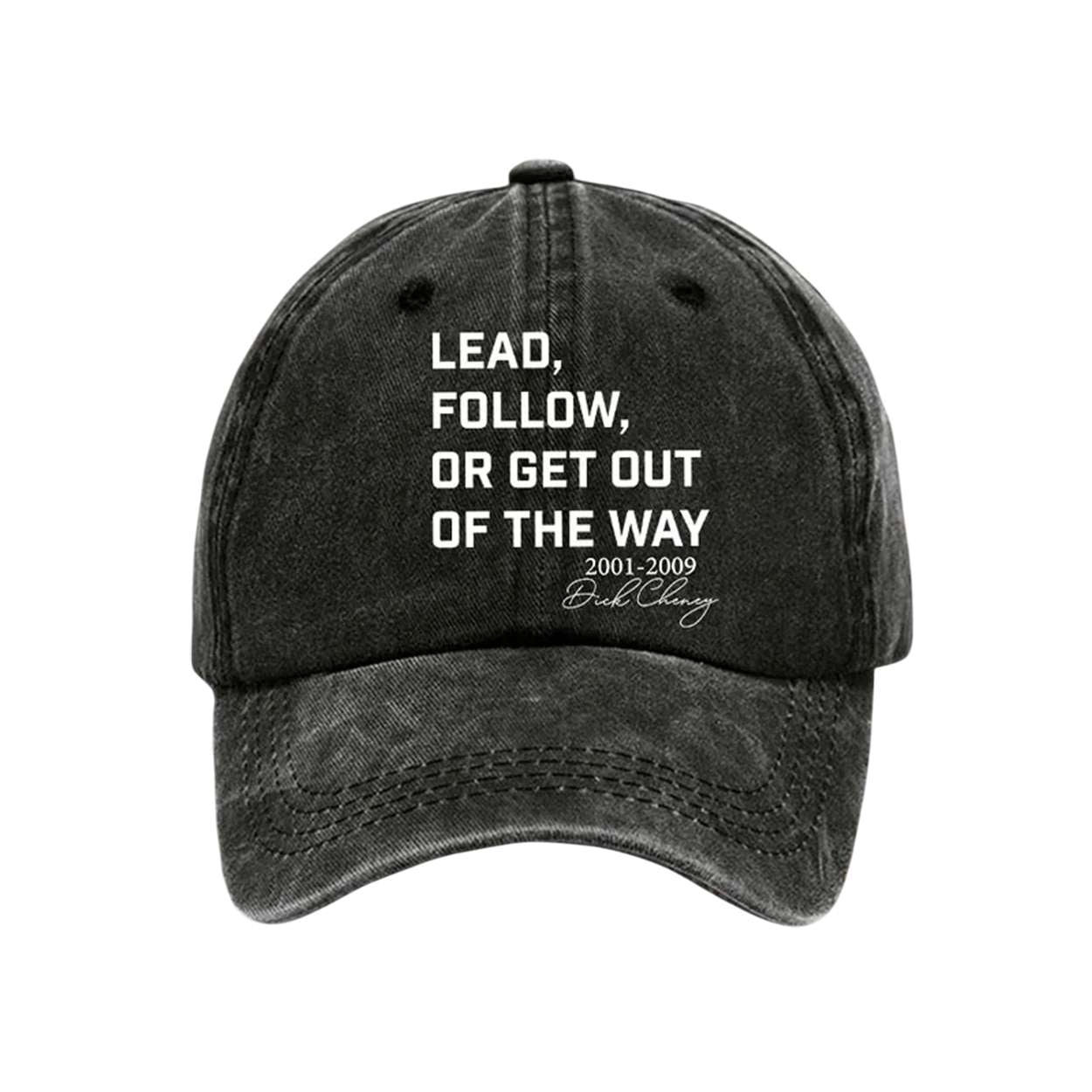 Dick Cheney Lead Follow Or Get Out Of The Way Hat Dick Cheney Lead Follow Or Get Out Of The Way Hat