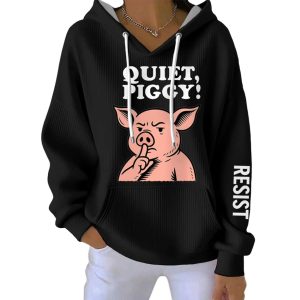 Womens Quiet Piggy This Piggy Wont Be Quiet Resist Hoodie3