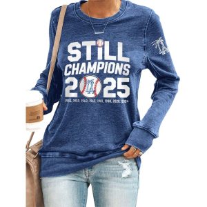 Dodgers Still Champions 2025 World Series Sweatshirt
