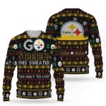 Go Steelers This Sweater Too Ugly To Lose Ugly Sweater