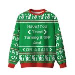 2025 Have You Tried Turning It Off And On Again Ugly Christmas Sweater