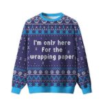 2025 Here for the Wrapping Paper Ugly Christmas Sweater