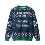 2025 I Love Having A Job I Just Don't Like Going Ugly Christmas Sweater