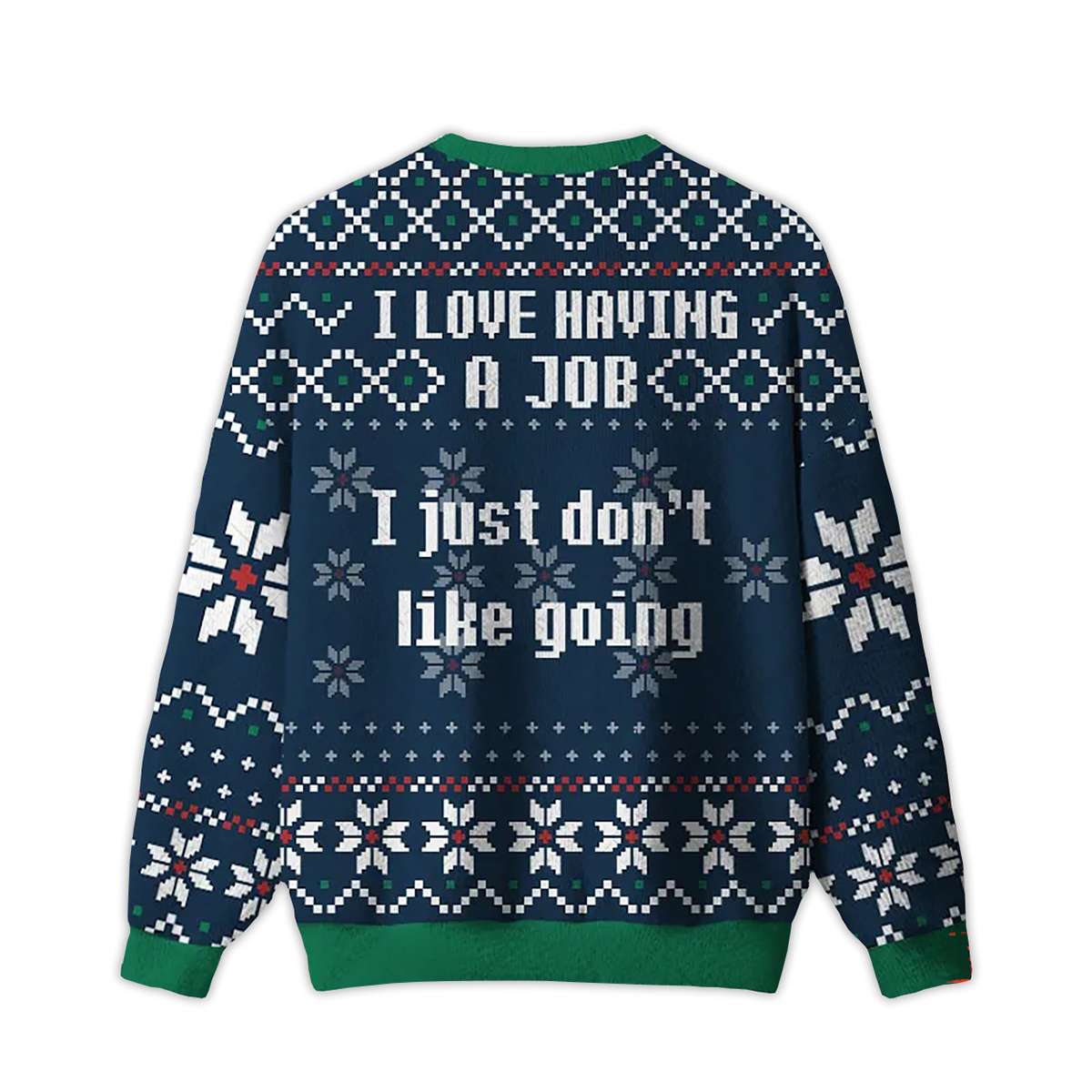 2025 I Love Having A Job I Just Don’t Like Going Ugly Christmas Sweater 2025 I Love Having A Job I Just Don’t Like Going Ugly Christmas Sweater