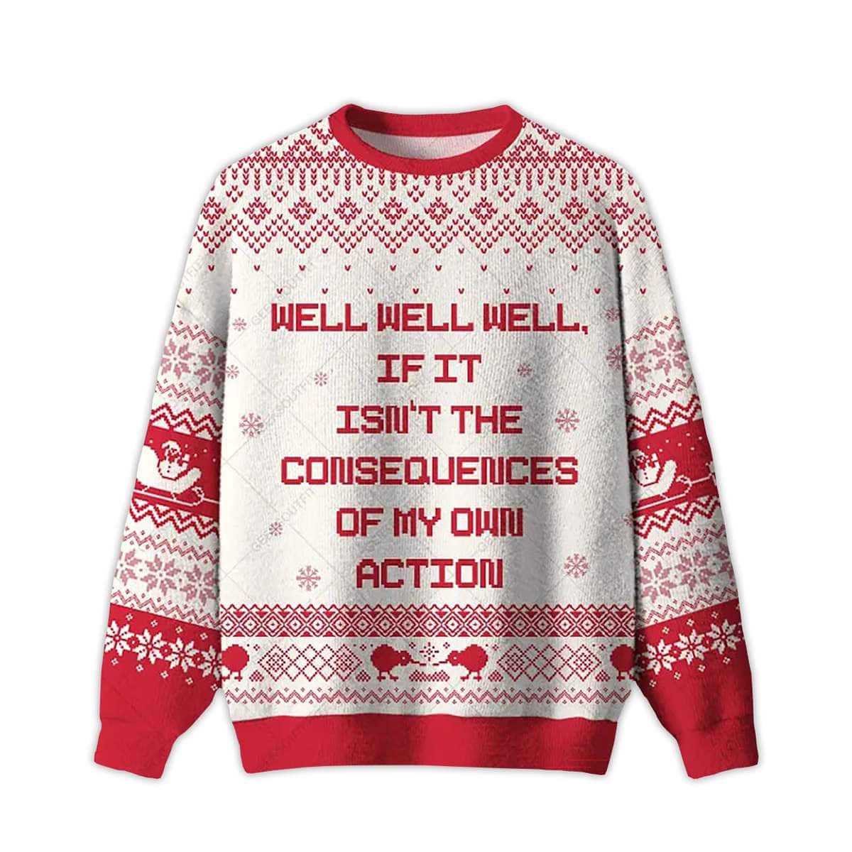If It Isnt The Consequences Of My Own Action Ugly Christmas Sweater If It Isn't The Consequences Of My Own Action Ugly Christmas Sweater