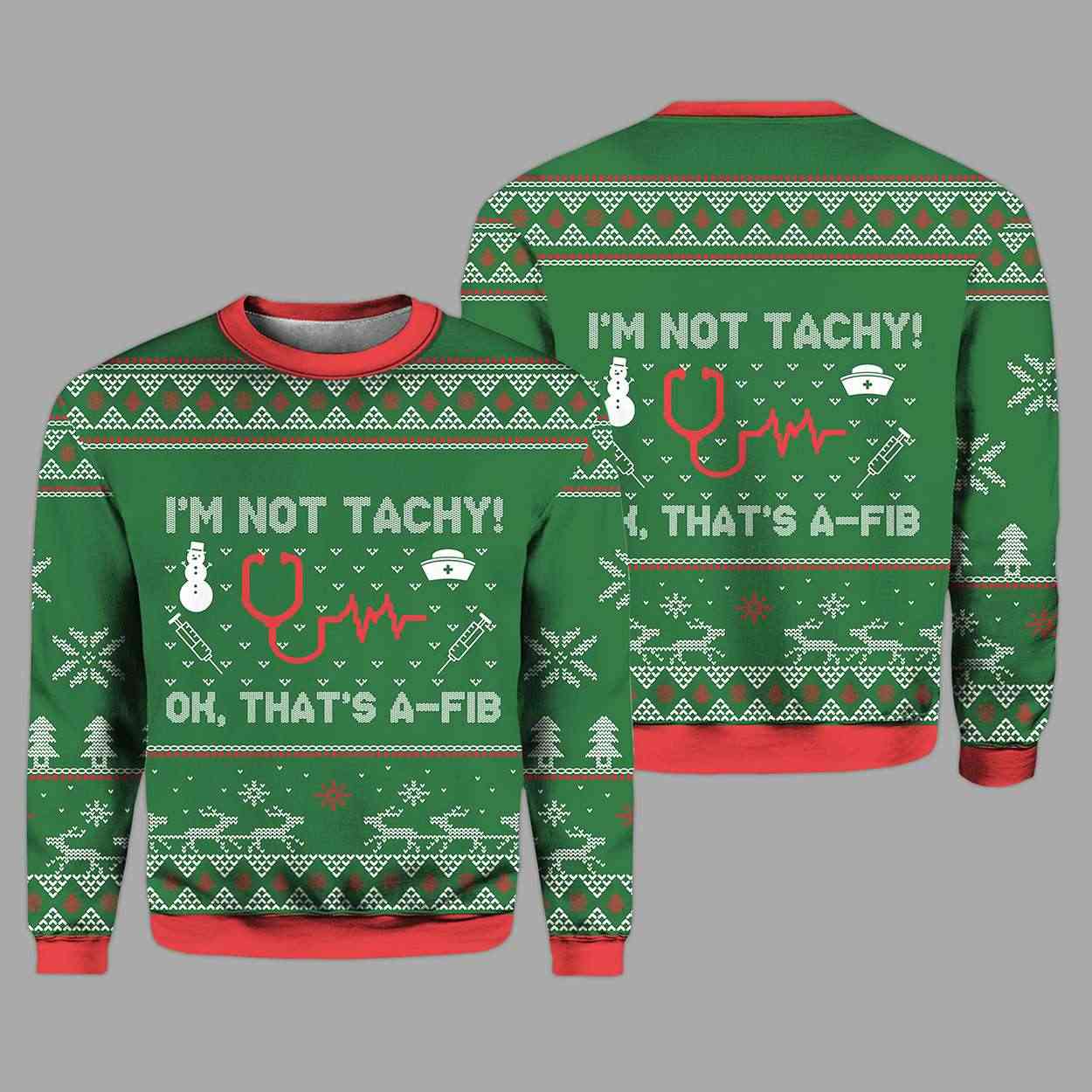 I’m Not Tachy Ok That’s A-fib Nurse Ugly Christmas Sweater I’m Not Tachy Ok That’s A-fib Nurse Ugly Christmas Sweater