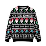 2025 I'm Tired Tomorrow Ugly Christmas Sweater
