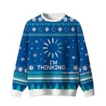 2025 I'm thinking Ugly Christmas Sweater