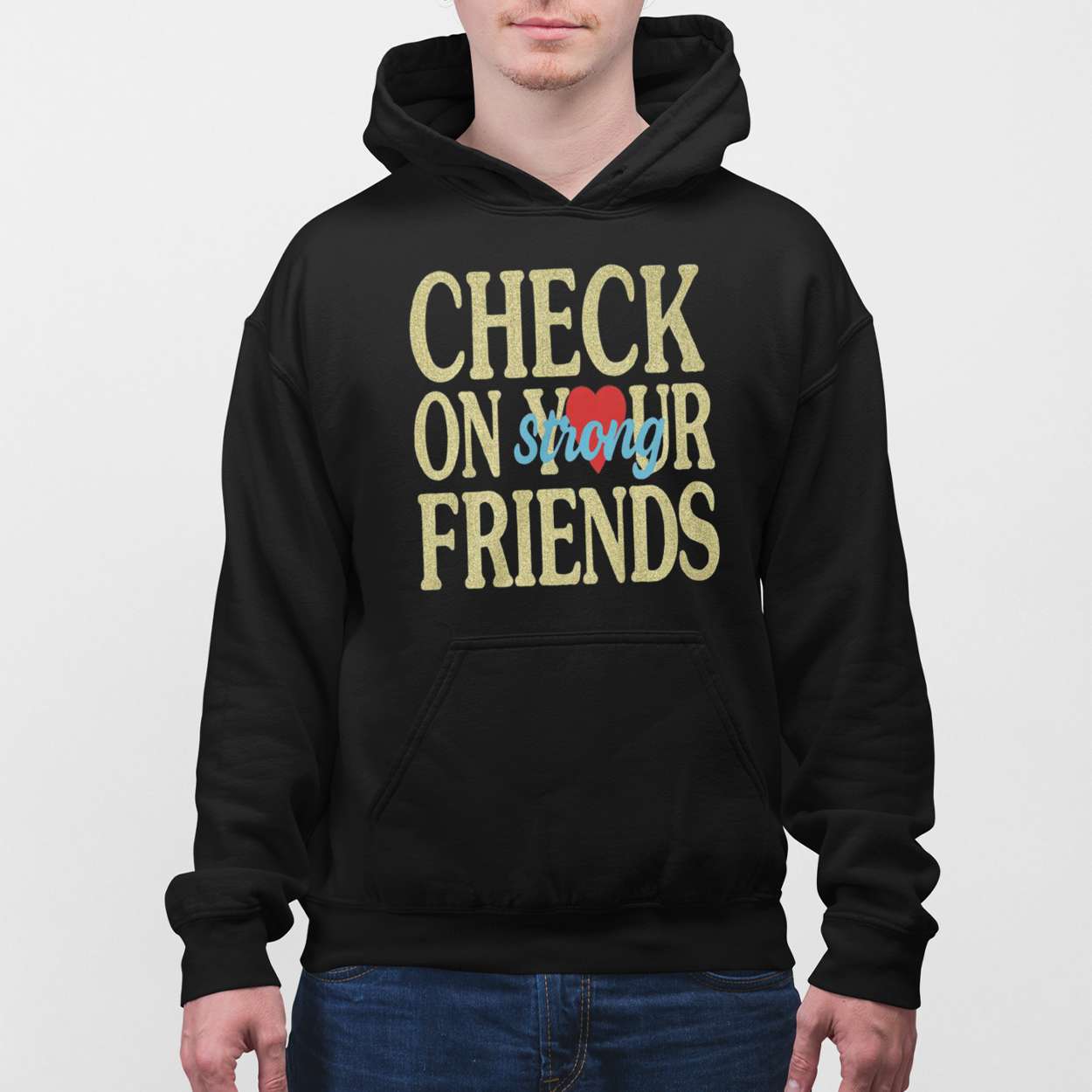 Jalyx Hunt Check On Your Strong Friends Shirt Jalyx Hunt Check On Your Strong Friends Shirt