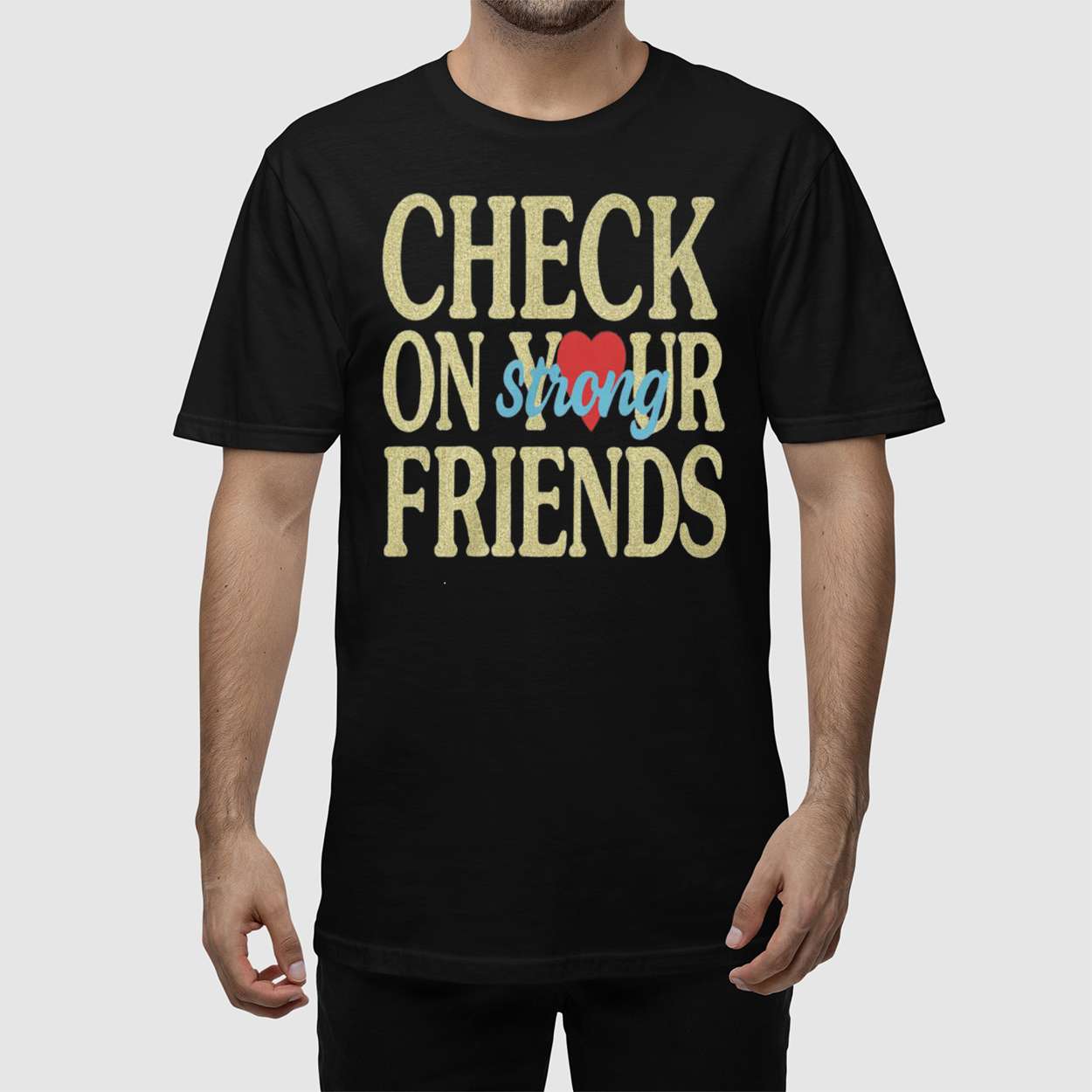Jalyx Hunt Check On Your Strong Friends Shirt Jalyx Hunt Check On Your Strong Friends Shirt