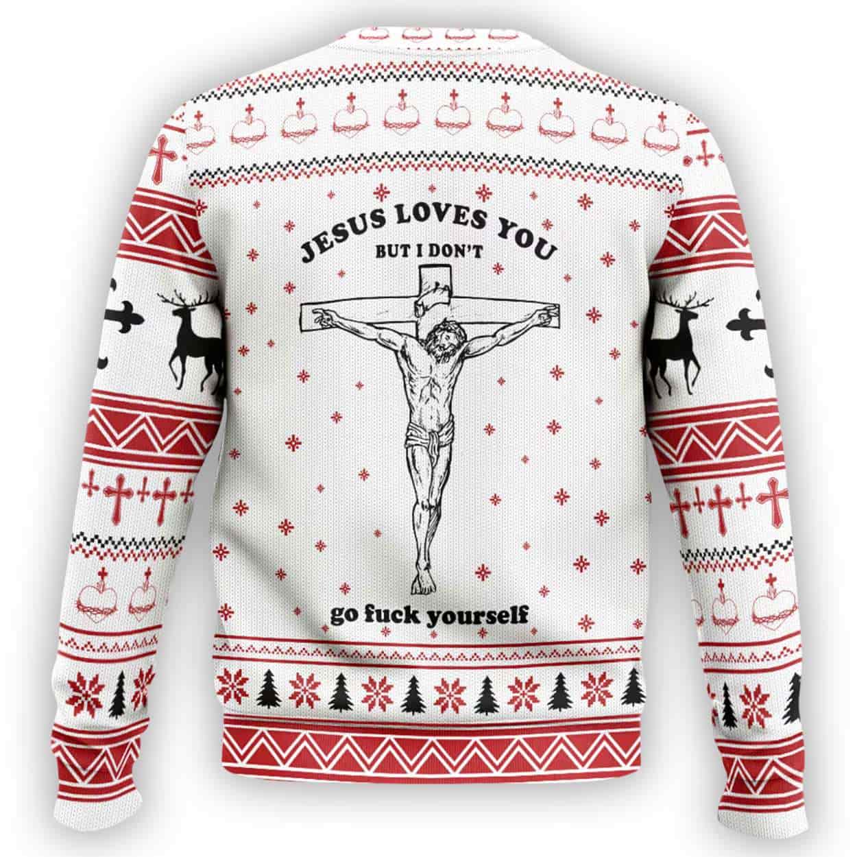 Jesus Loves You But I Don’t Go Fuck Yourself Ugly Christmas Sweater Jesus Loves You But I Don’t Go Fuck Yourself Ugly Christmas Sweater
