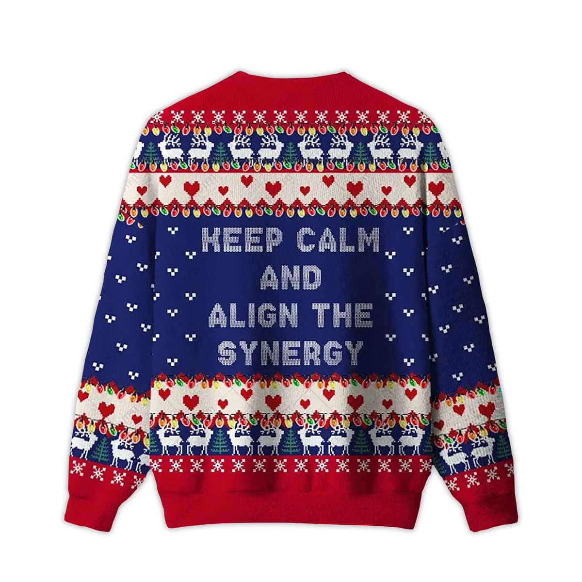 2025 Keep Calm And Align The Synergy Ugly Christmas Sweater 2025 Keep Calm And Align The Synergy Ugly Christmas Sweater