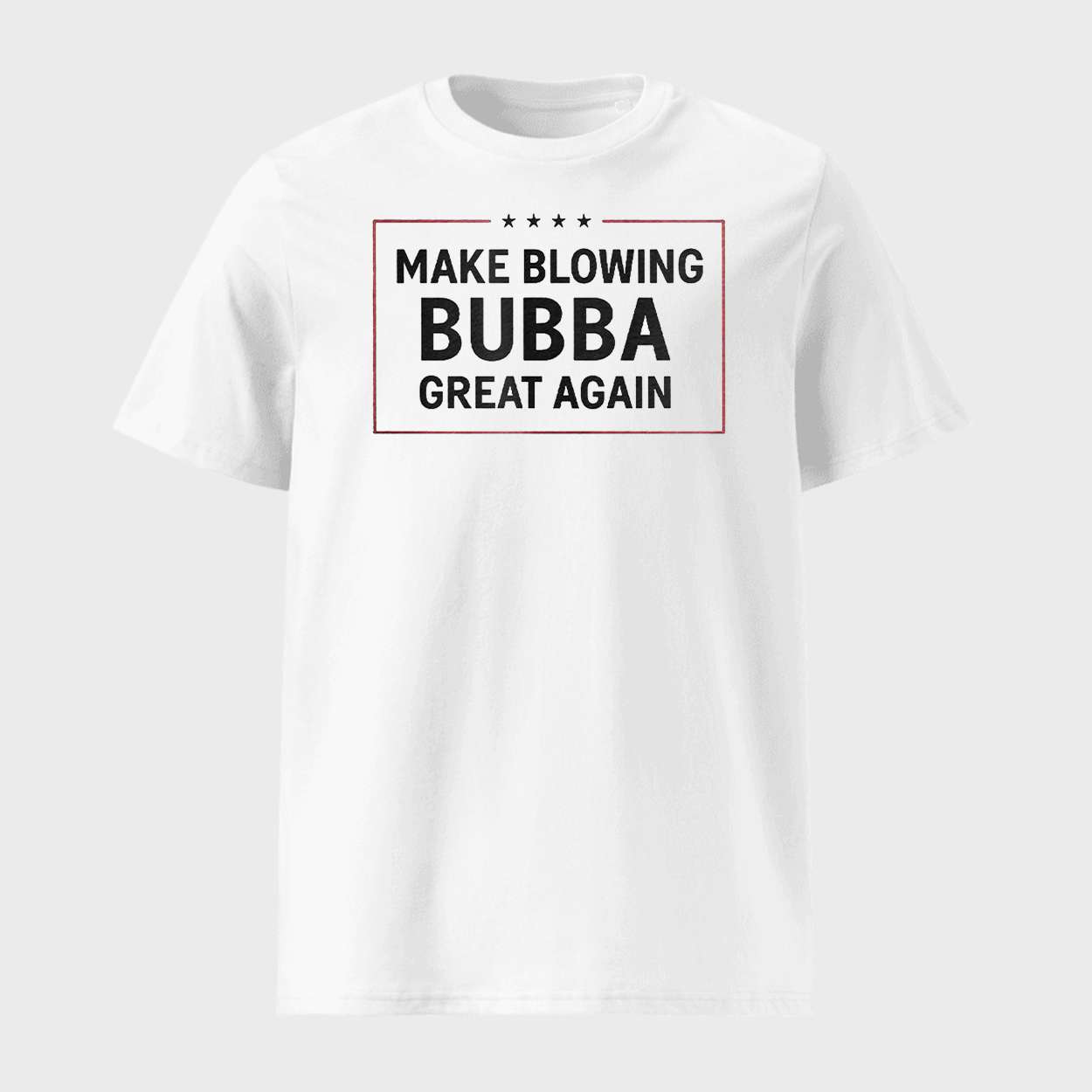 Make Blowing Bubba Great Again 8647 FDT Printed Sweatshirt Make Blowing Bubba Great Again 8647 FDT Printed Sweatshirt