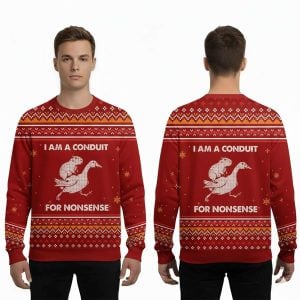 2025 I Am A Conduit For Nonsense Ugly Sweater