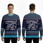 2025 Probably Just Gonna Jingle Some Of The Way I'm Tired Ugly Christmas Sweater