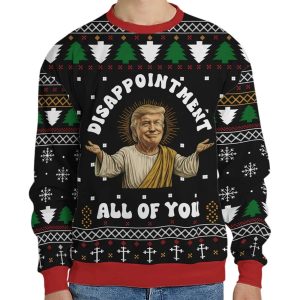 2025 Trump Disappointment All Of You Ugly Sweater 1 Trump Disappointment All Of You Ugly Sweater1