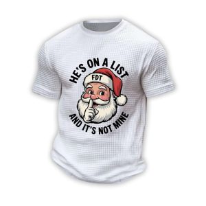 Hes On A List And Its Not Mine Christmas FDT Waffle T Shirt1