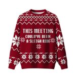 2025 This Meeting Could've Been A Sleigh Ride Ugly Christmas Sweater