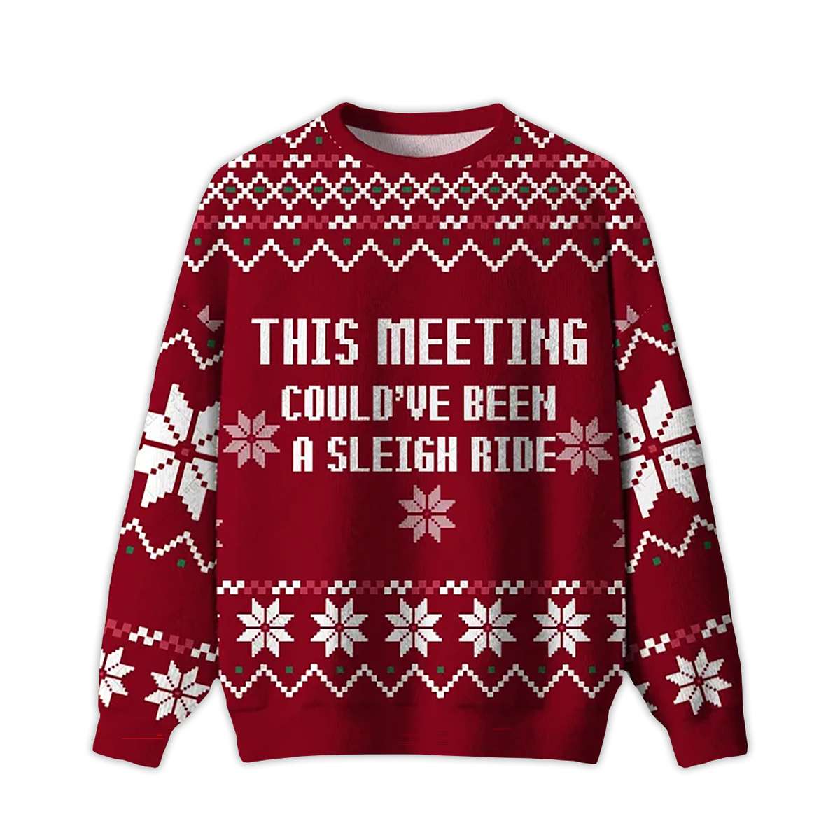 This Meeting Could've Been A Sleigh Ride Ugly Christmas Sweater