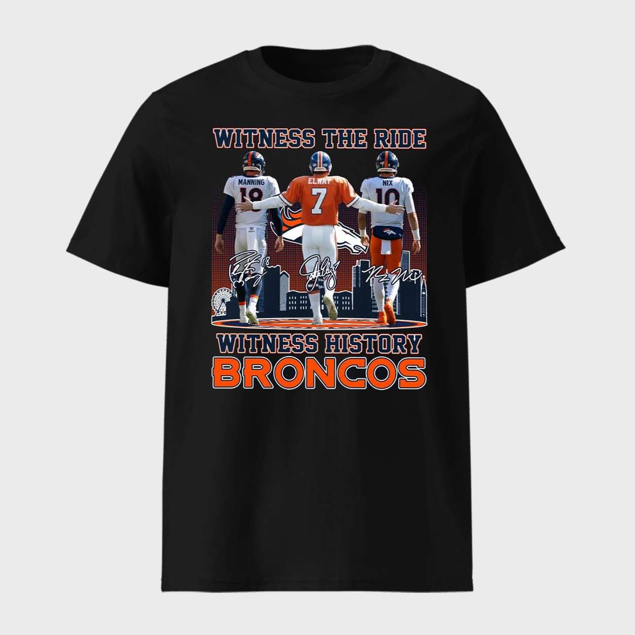 Witness The Ride Witness History Denver Broncos Manning Elway And Nix Shirt 1 Witness The Ride Witness History Denver Broncos Manning Elway And Nix Shirt
