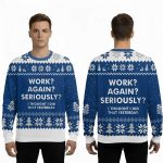 2025 Work Again Seriously Ugly Christmas Sweater