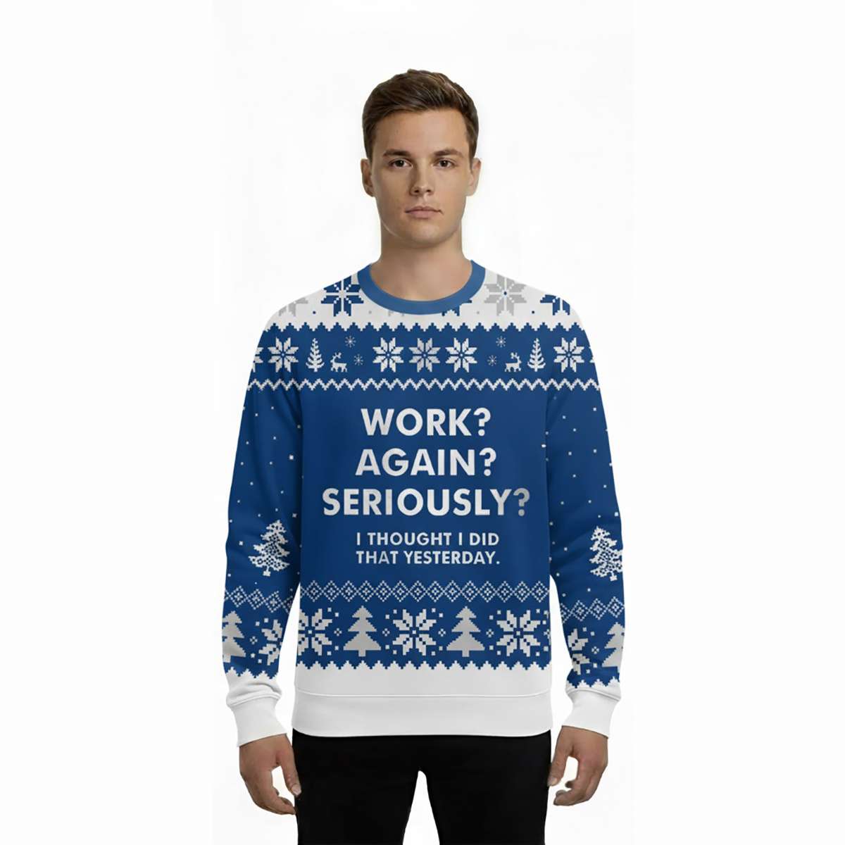 2025 Work Again Seriously Ugly Christmas Sweater 2025 Work Again Seriously Ugly Christmas Sweater