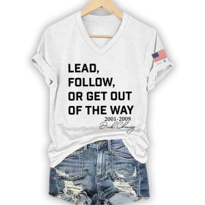 Dick Cheney Lead Follow Or Get Out Of The Way Shirt1
