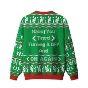 Have You Tried Turning It Off And On Again Ugly Christmas Sweater1