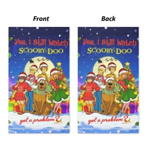 Yes I Still Watch Scooby Doo Got A Problem Christmas Flag1
