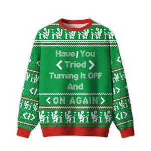 Have You Tried Turning It Off And On Again Ugly Christmas Sweater
