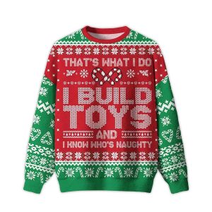 Thats What I Do I Build Toys Ugly Christmas Sweater