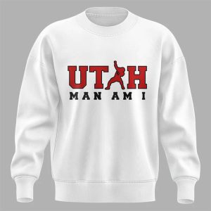 Coach Kyle Whittingham UTAH MAN AM I Sweatshirt 1 Coach Kyle Whittingham UTAH MAN AM I Sweatshirt1